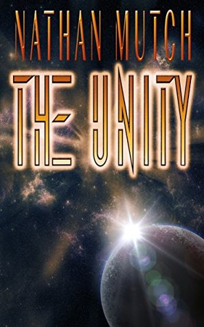 Read Online The Unity: Book One of the Unity Empire Series - Nathan Mutch file in PDF