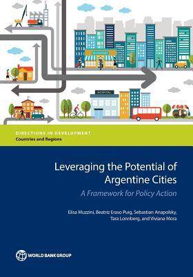 Read Online Leveraging the Potential of Argentine Cities: A Framework for Policy Action - Elisa Muzzini file in ePub