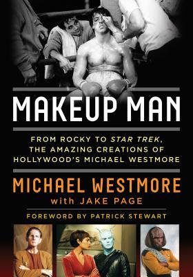Read Makeup Man: From Rocky to Star Trek the Amazing Creations of Hollywood's Michael Westmore - Michael Westmore | PDF