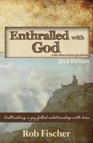 Download Enthralled with God with Discussion Questions - Rob Fischer | ePub