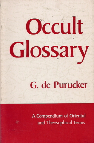 Read Occult Glossary: A Compendium Of Oriental And Theosophical Terms - G. de Purucker | ePub