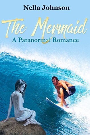 Download Romance: The Mermaid ( A Paranormal Romance , Alpha Male, Fantasy) - Nella Johnson file in ePub