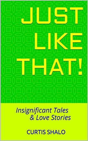 Download Just Like That!: Insignificant Tales & Love Stories - Curtis Shalo | ePub