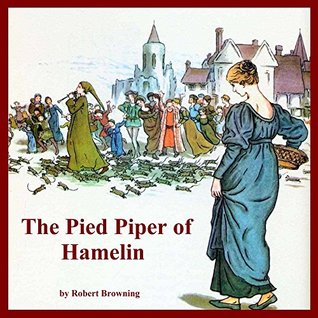 Read Online The Pied Piper of Hamelin (Illustrated, Annotated) (Treasured Illustrated Classics Book 4) - Robert Browning file in PDF