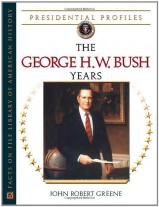 Full Download The George H.W. Bush Years (Presidential Profiles) - John Robert Greene | ePub