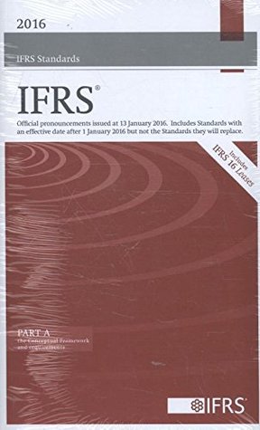 Read Online 2016 IFRS® Standards (Red Book) Official pronouncements issued at 13 January 2016. Includes Standards with an effective date after 1 January 2016 but not the Standards they will replace - International Accounting Standards Board file in PDF