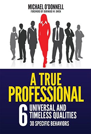 Download A True Professional: 6 Universal and Timeless Qualities - Michael O'Donnell | PDF