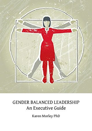 Download Gender Balanced Leadership: An Executive Guide - Karen J Morley file in PDF