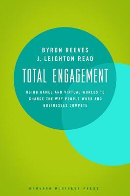 Full Download Total Engagement: How Games and Virtual Worlds Are Changing the Way People Work and Businesses Compete - Byron Reeves file in PDF