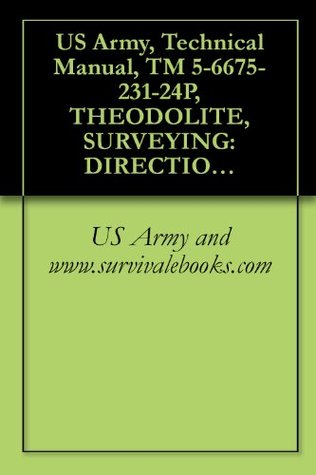 Read US Army, Technical Manual, TM 5-6675-231-24P, THEODOLITE, SURVEYING: DIRECTIONA SECOND DEGREE GRADUATION; 24, 30 AND 40 POWER EYEPIECE W/ACCESS, (WILD - U.S. Department of the Army | PDF