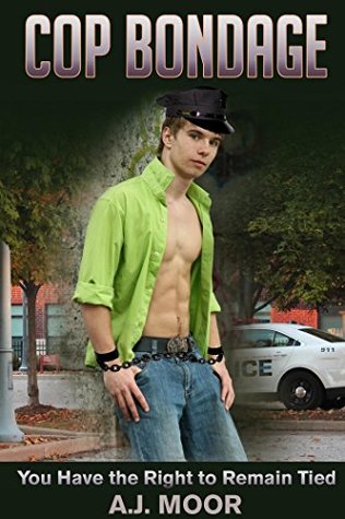 Download Cop Bondage: You Have the Right to Remain Tied - A.J. Moor | ePub