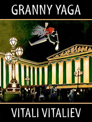 Download Granny Yaga: A fantasy novel for Children and Adults - Vitali Vitaliev | PDF