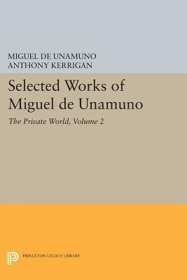 Full Download Selected Works of Miguel de Unamuno, Volume 2: The Private World - Miguel de Unamuno | PDF