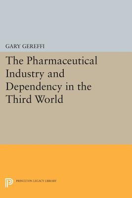 Download The Pharmaceutical Industry and Dependency in the Third World - Gary A. Gereffi | ePub