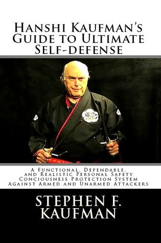 Download Hanshi Kaufman's Guide to Ultimate Self-Defense - Stephen F. Kaufman | ePub