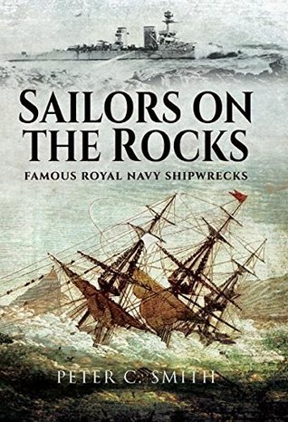 Read Online Sailors on the Rocks: Famous Royal Navy Shipwrecks - Peter C Smith | ePub