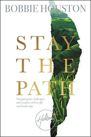 Full Download Stay the Path: Navigating the Challenges and Wonder of Life, Love, and Leadership - Bobbie Houston | ePub