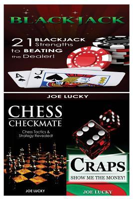 Full Download Blackjack & Chess Checkmate & Craps: 21 Blackjack Strengths to Beating the Dealer! & Chess Tactics & Strategy Revealed! & Show Me the Money! - Joe Lucky | ePub