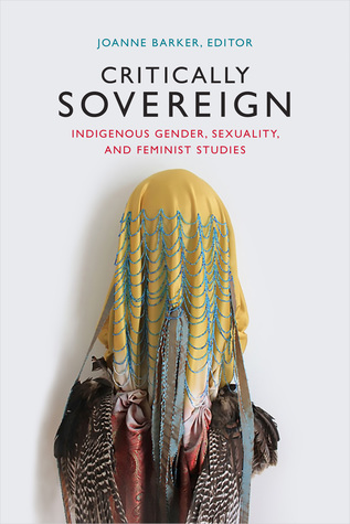 Read Critically Sovereign: Indigenous Gender, Sexuality, and Feminist Studies - Joanne Barker file in PDF