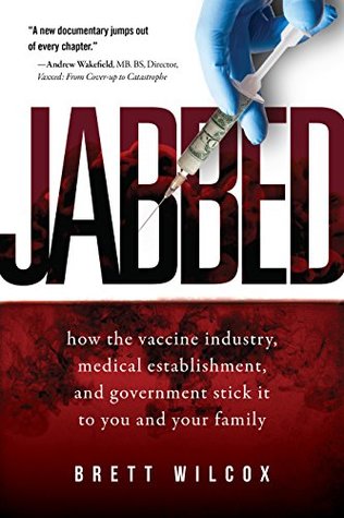 Download Jabbed: How the Vaccine Industry, Medical Establishment, and Government Stick It to You and Your Family - B. Wilcox file in ePub
