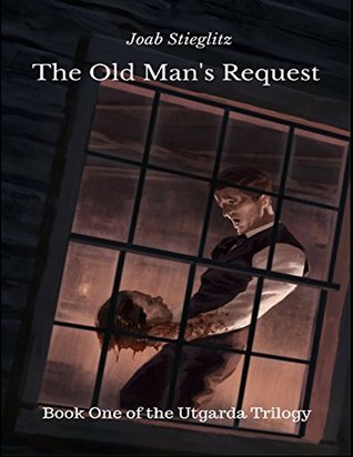 Read The Old Man's Request: Book One of the Utgarda Trilogy - Joab Stieglitz | ePub