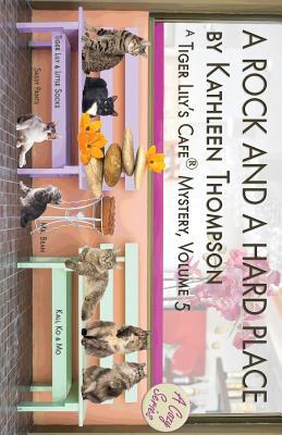 Read Online A Rock and a Hard Place, a Tiger Lily's Cafe Mystery - Kathleen Thompson file in ePub