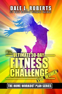 Full Download The Ultimate 30-Day Fitness Challenge for Women - Dale L Roberts file in PDF