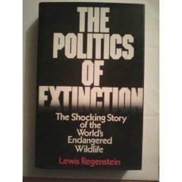 Download The Politics of Extinction: The Shocking Story of the World's Endangered Wildlife - Lewis. Regenstein | ePub