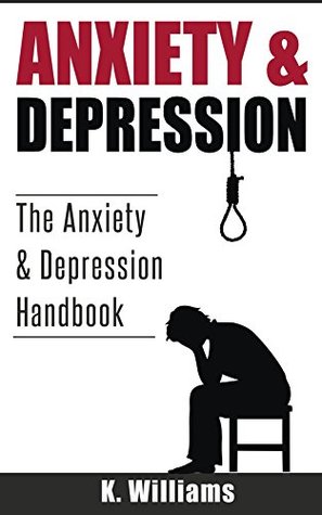 Download Anxiety and Depression: The Anxiety and Depression Handbook (All About Anxiety 5) - K. Williams | ePub