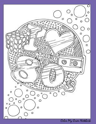 Read I Love the 80s Color My Cover Notebook (Purple): Therapeutic Notebook for Writing, Journaling, and Note-Taking with Coloring Design on Cover for Inner Peace, Calm, and Focus (100 Pages, College Ruled) - Zenmaster Coloring Books file in PDF