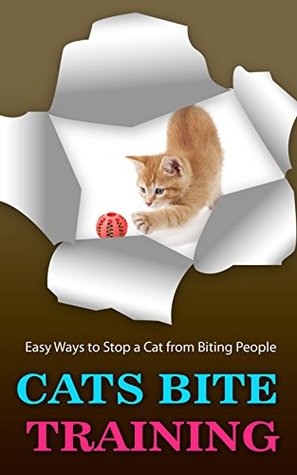 Download Cats Bite Training: Easy Ways to Stop a Cat from Biting People - Breana Velasquez | ePub
