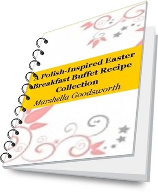 Download A Polish-Inspired Easter Breakfast Buffet Recipe Collection - Marshella Goodsworth | PDF