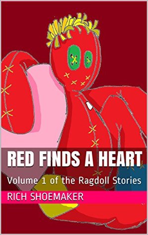 Read Red Finds a Heart: Volume 1 of the Ragdoll Stories - Rich Shoemaker file in ePub