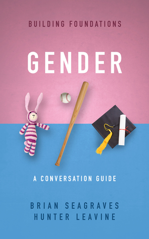 Full Download Gender: A Conversation Guide (Building Foundations) - Brian Seagraves | PDF