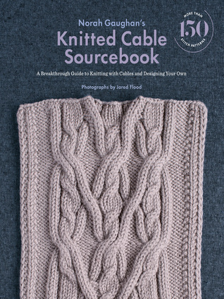 Download Norah Gaughan's Knitted Cable Sourcebook: A Breakthrough Guide to Knitting with Cables and Designing Your Own - Norah Gaughan file in ePub