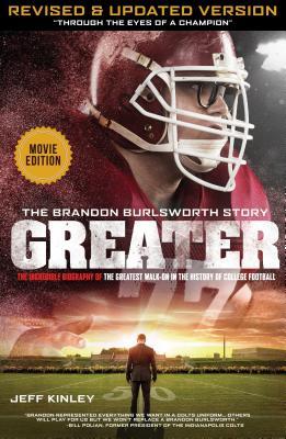 Full Download Greater: The Brandon Burlsworth Story: The Incredible Biography of the Greatest Walk-On in the History of College Football - Jeff Kinley | PDF