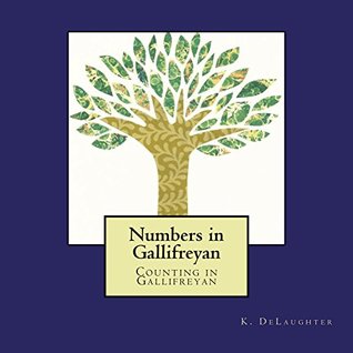 Read Numbers in Gallifreyan: Counting in Gallifreyan - K. Delaughter file in PDF