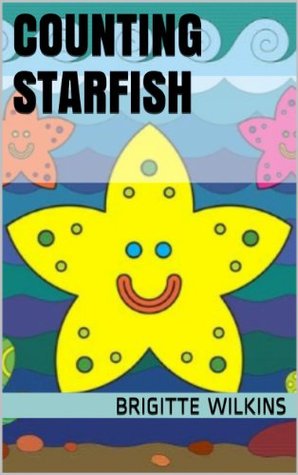 Read Children's Books for Kindle: Counting Starfish 1, 2, 3 (A Rhyming Book for Kiddies) with Oodles of Colorful Starfish! - Brigitte Wilkins | ePub