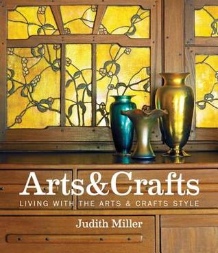 Download Miller's Arts & Crafts: Living with the Arts & Crafts Style - Judith H. Miller | PDF