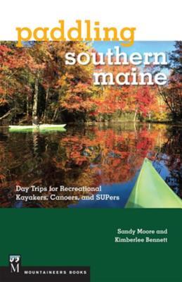 Read Online Paddling Southern Maine: Day Trips for Recreational Kayakers, Canoers, and Supers - Kimberlee Bennett file in ePub