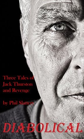 Read Diabolical: Three Tales of Jack Thurston and Revenge - Phil Slattery | ePub