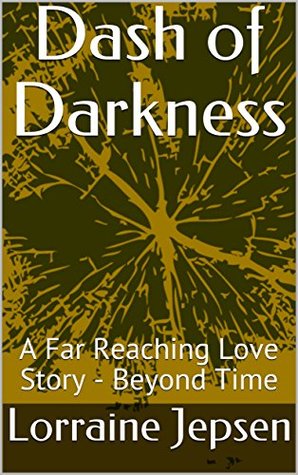Read Dash of Darkness: A Far Reaching Love Story - Beyond Time - Lorraine Jepsen file in PDF