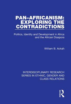 Full Download Pan-Africanism: Exploring the Contradictions: Politics, Identity and Development in Africa and the African Diaspora - William B Ackah file in ePub