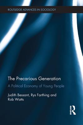 Read Online The Precarious Generation: A Political Economy of Young People - Judith Bessant file in ePub