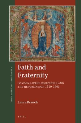 Download Faith and Fraternity: London Livery Companies and the Reformation 1510-1603 - Laura Branch file in PDF