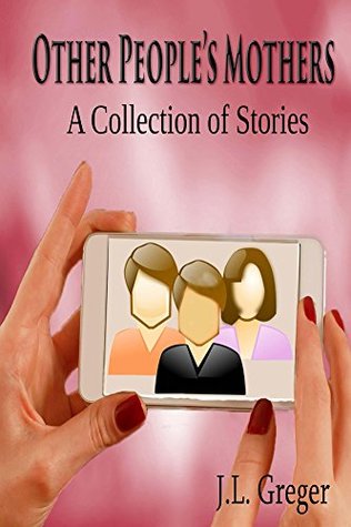 Download Other People's Mothers: A Collection of Stories - J. L. Greger file in PDF