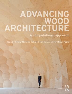 Full Download Advancing Wood Architecture: A Computational Approach - Achim Menges | ePub