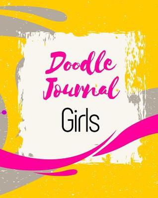 Full Download Doodle Journal Girls: Blank Journals to Write In, Doodle In, Draw in or Sketch In, 8 X 10, 150 Unlined Blank Pages (Blank Notebook & Diary) -  file in ePub