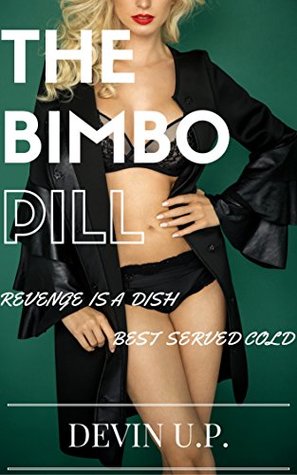 Read The Bimbo Pill: Revenge is a dish best served cold - Devin U.P. file in ePub