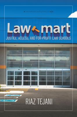 Read Law Mart: Justice, Access, and For-Profit Law Schools - Riaz Tejani file in PDF